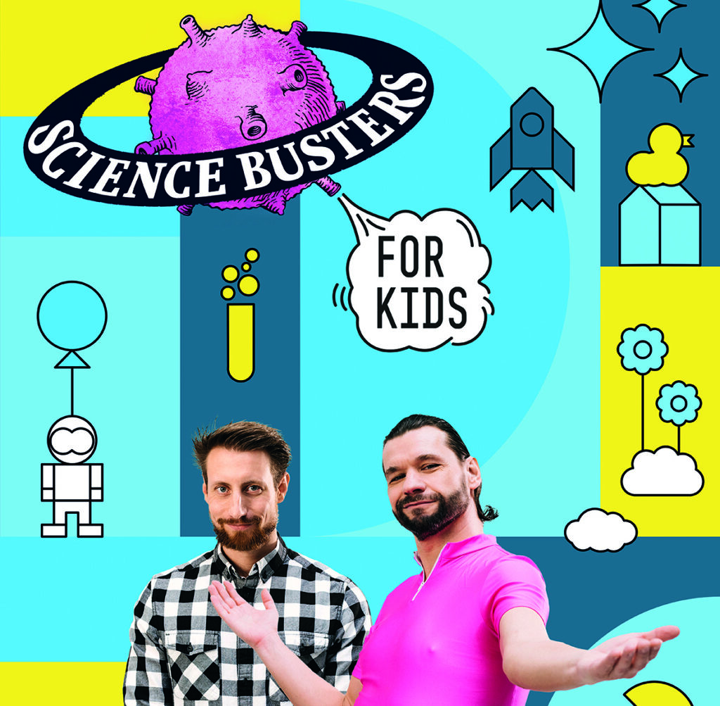 Science Busters for Kids: «Wer nichts weiß, muss alles glauben!»